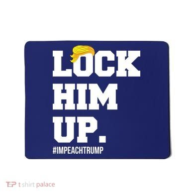 Lock Him Up Resist Trump #impeachtrump Mousepad