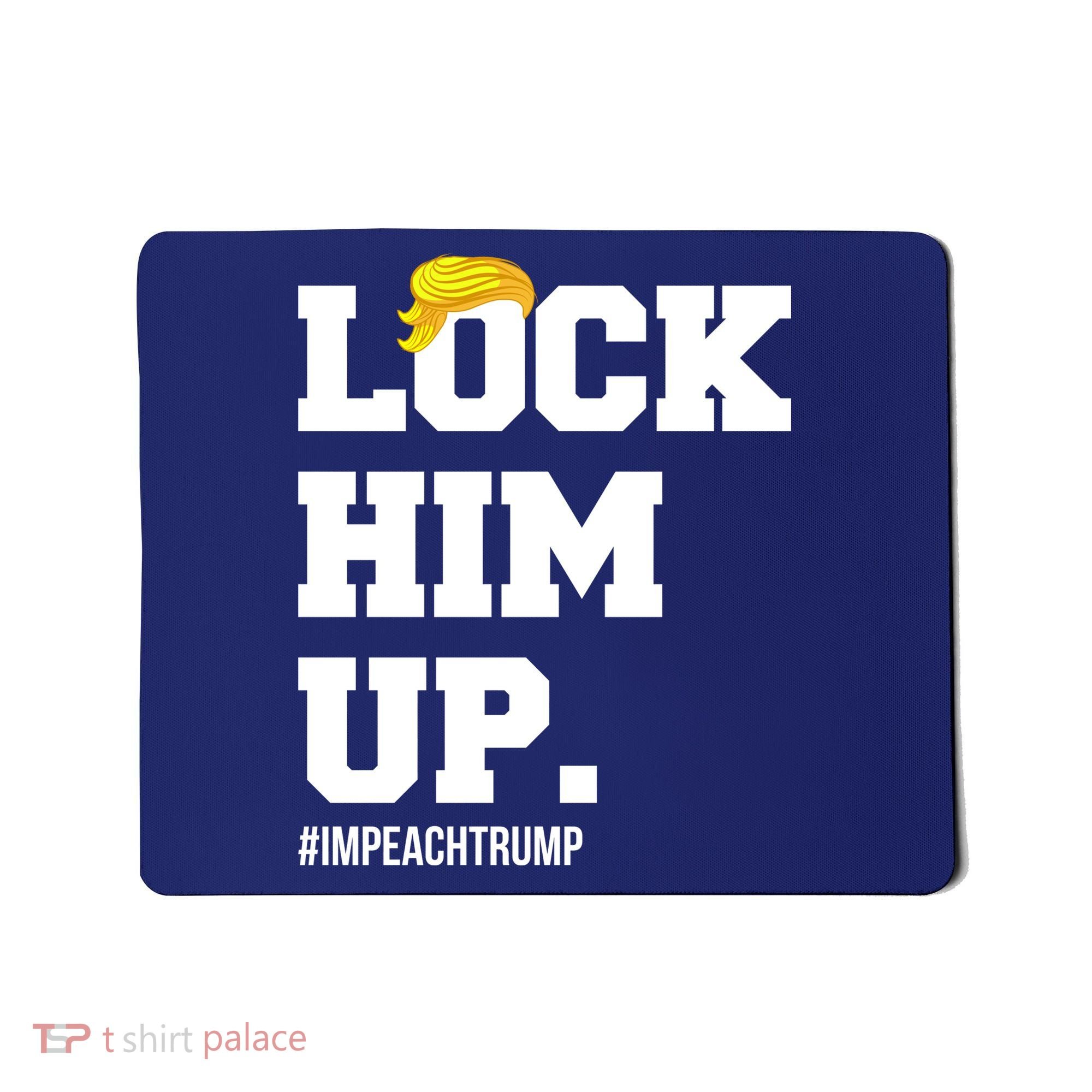 Lock Him Up Resist Trump #impeachtrump Mousepad