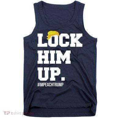 Lock Him Up Resist Trump #impeachtrump Tank Top