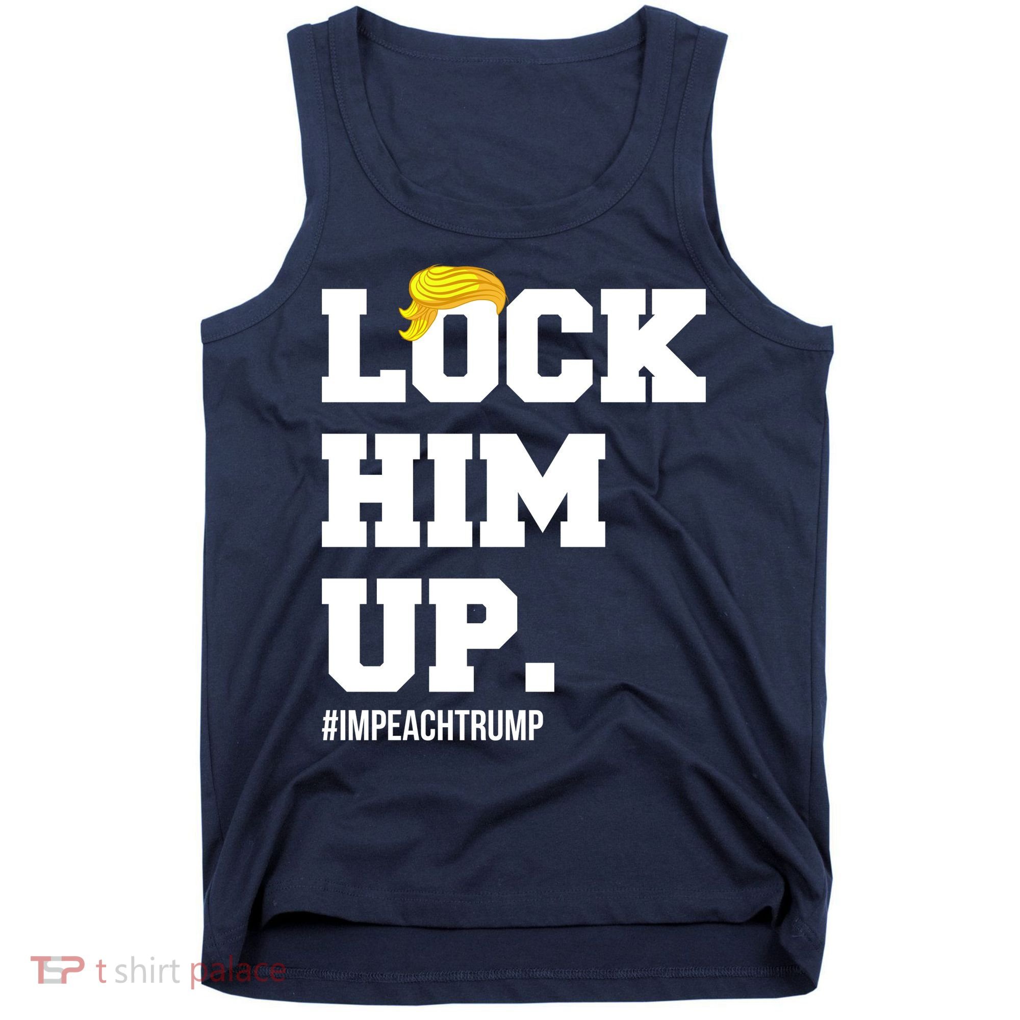Lock Him Up Resist Trump #impeachtrump Tank Top