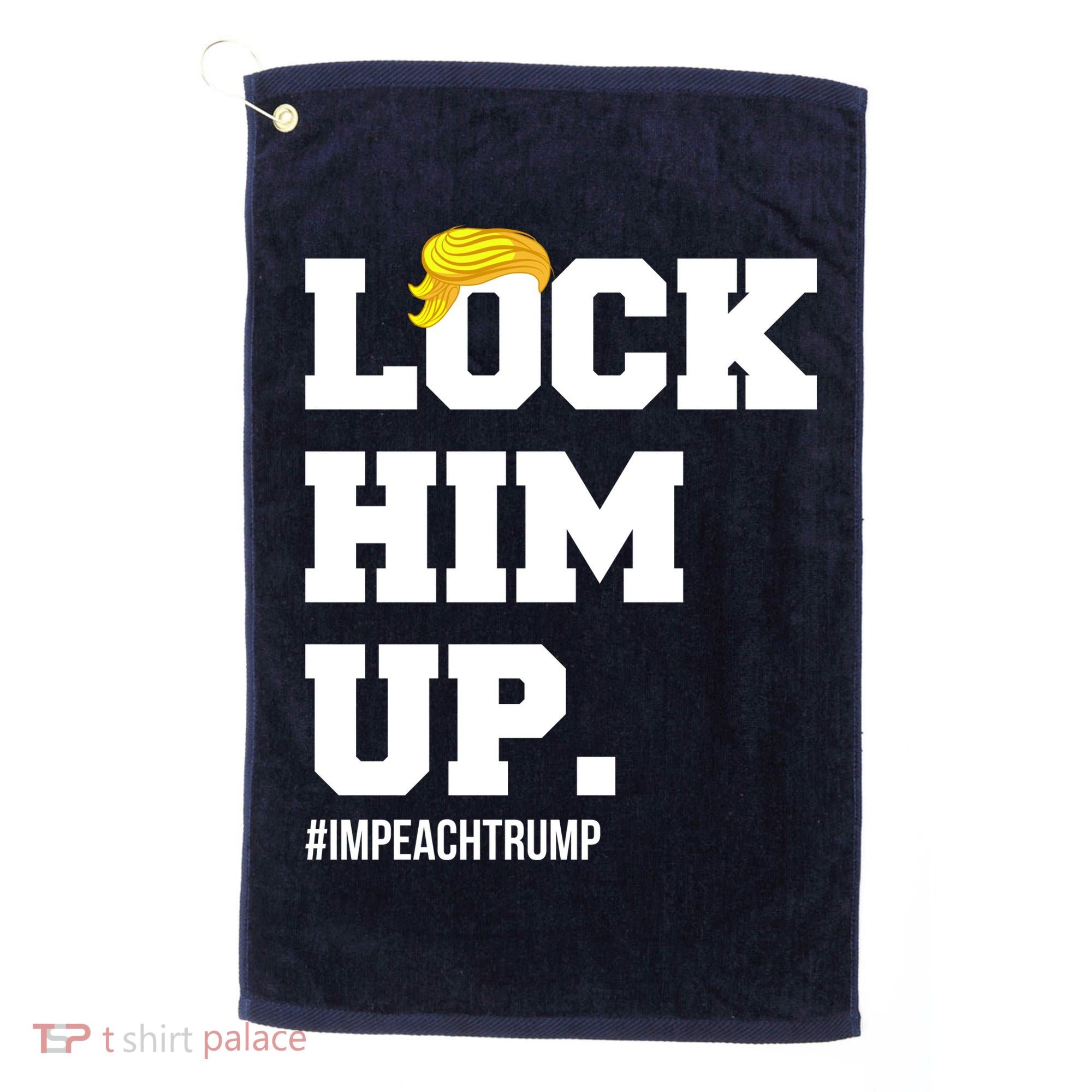 Lock Him Up Resist Trump #impeachtrump Golf Towel