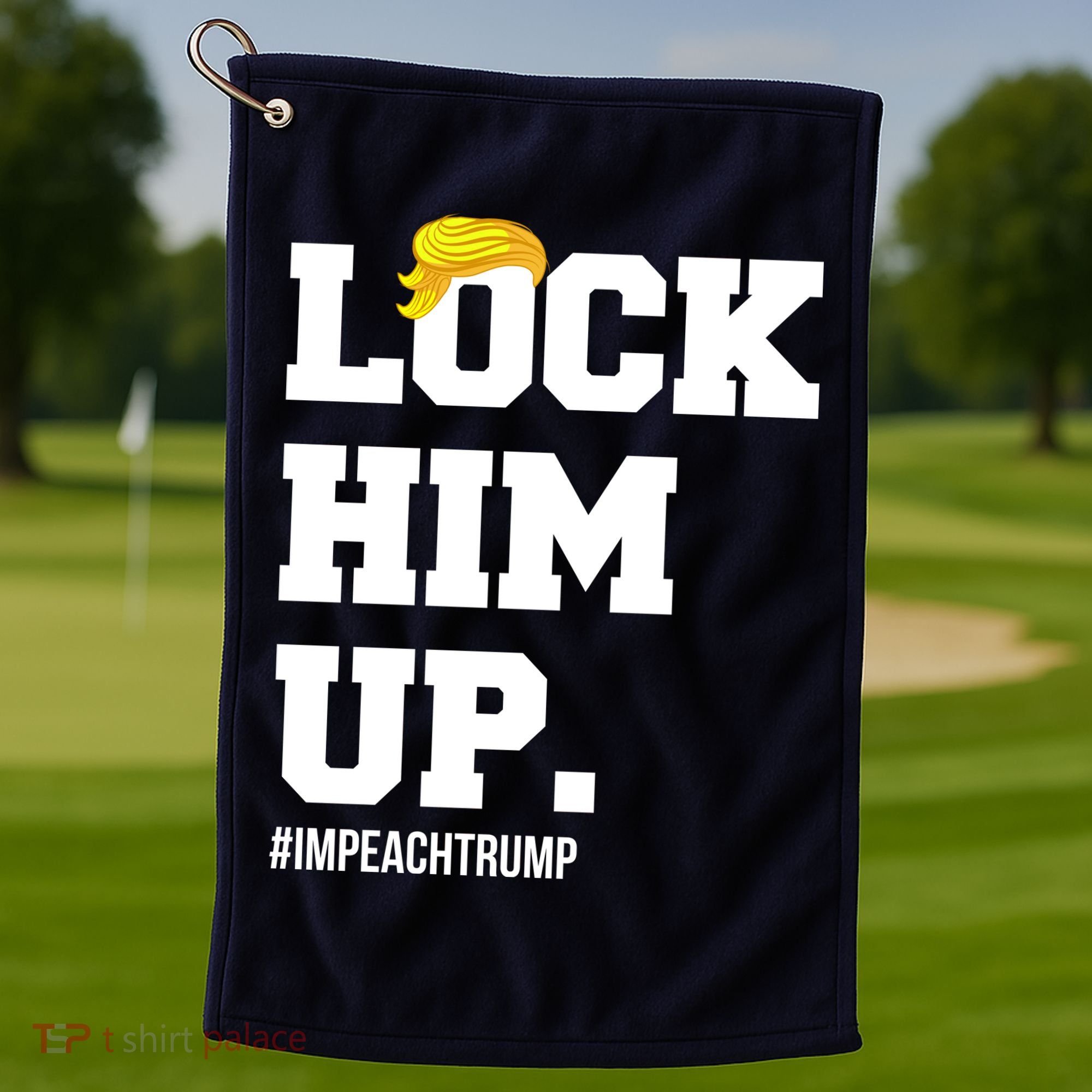 Lock Him Up Resist Trump #impeachtrump Golf Towel