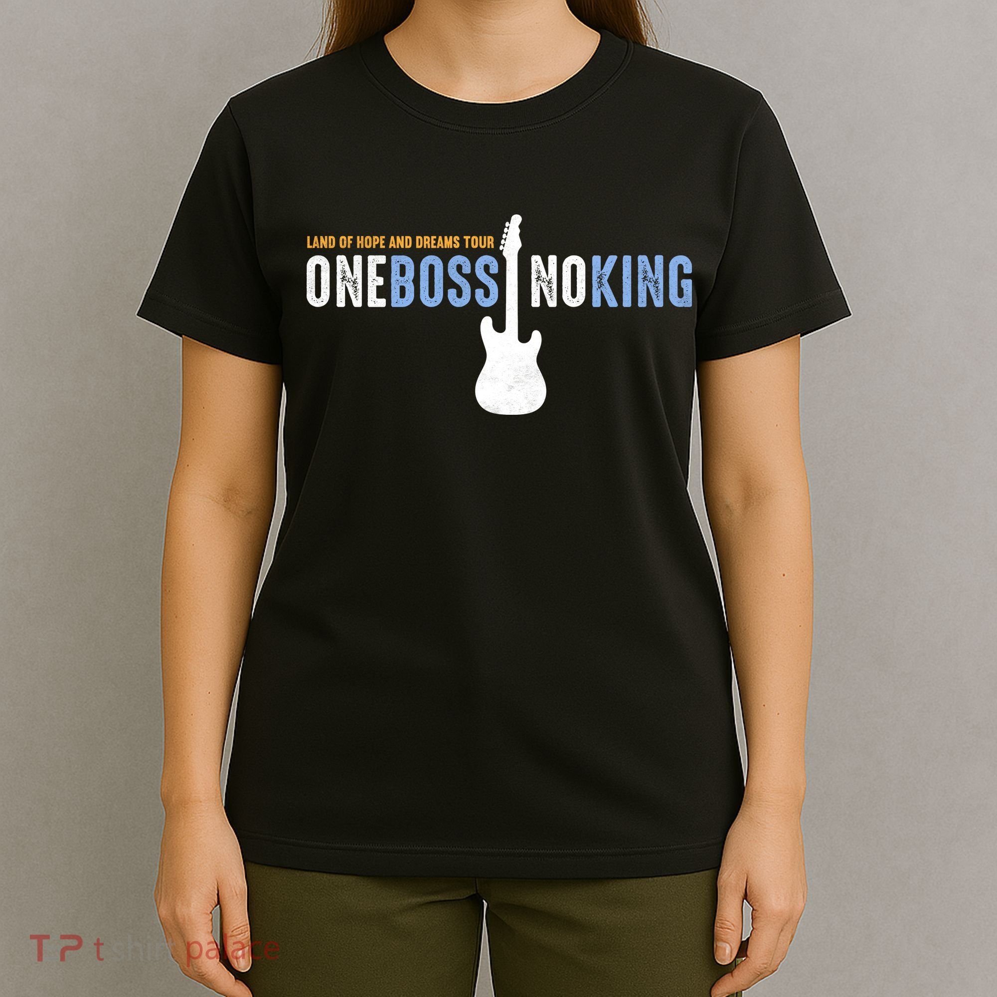 Land Of Hope And Dreams Tour One Boss No King T-Shirt