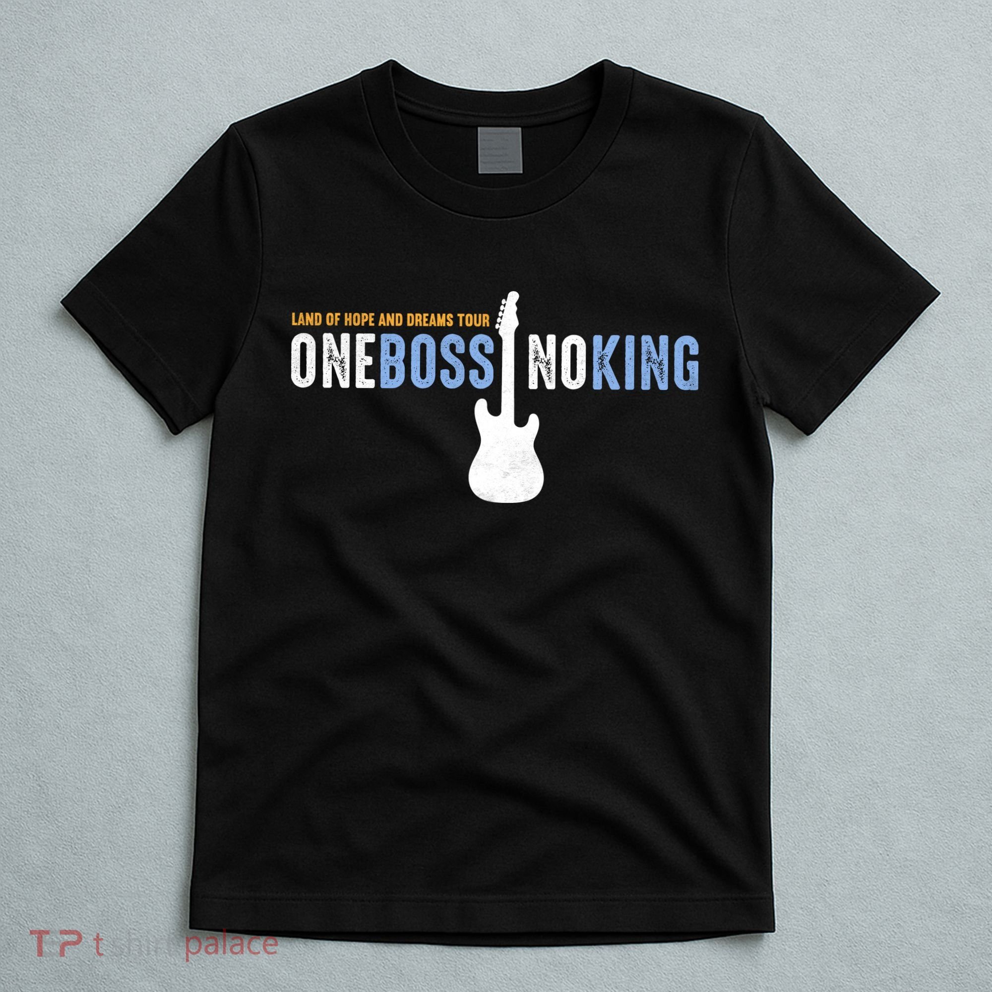 Land Of Hope And Dreams Tour One Boss No King T-Shirt