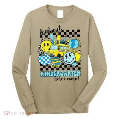 Look Out Kindergarten Here I Come Back To School Gift Long Sleeve Shirt