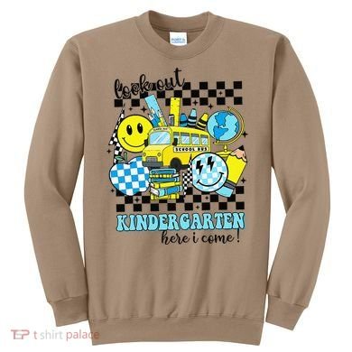 Look Out Kindergarten Here I Come Back To School Gift Sweatshirt