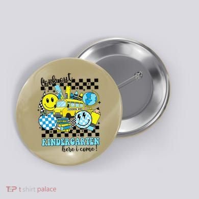 Look Out Kindergarten Here I Come Back To School Gift Button