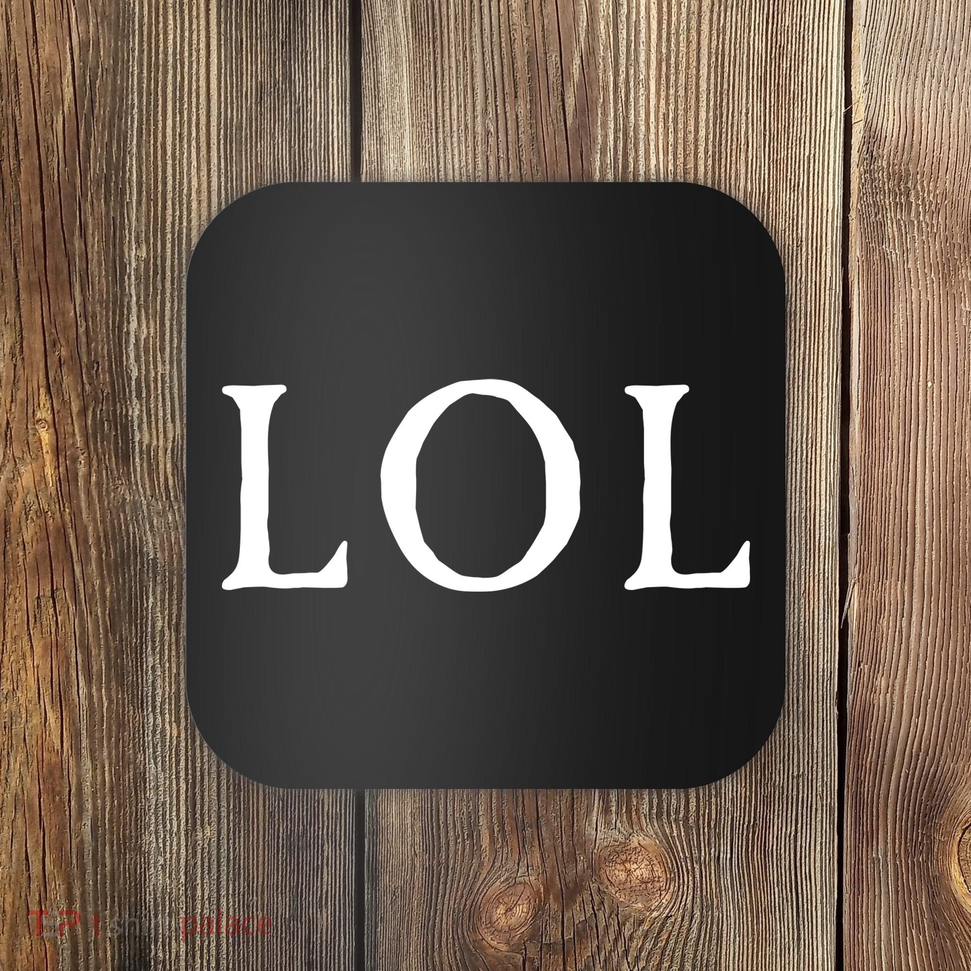 LOL Laugh Out Loud Coaster