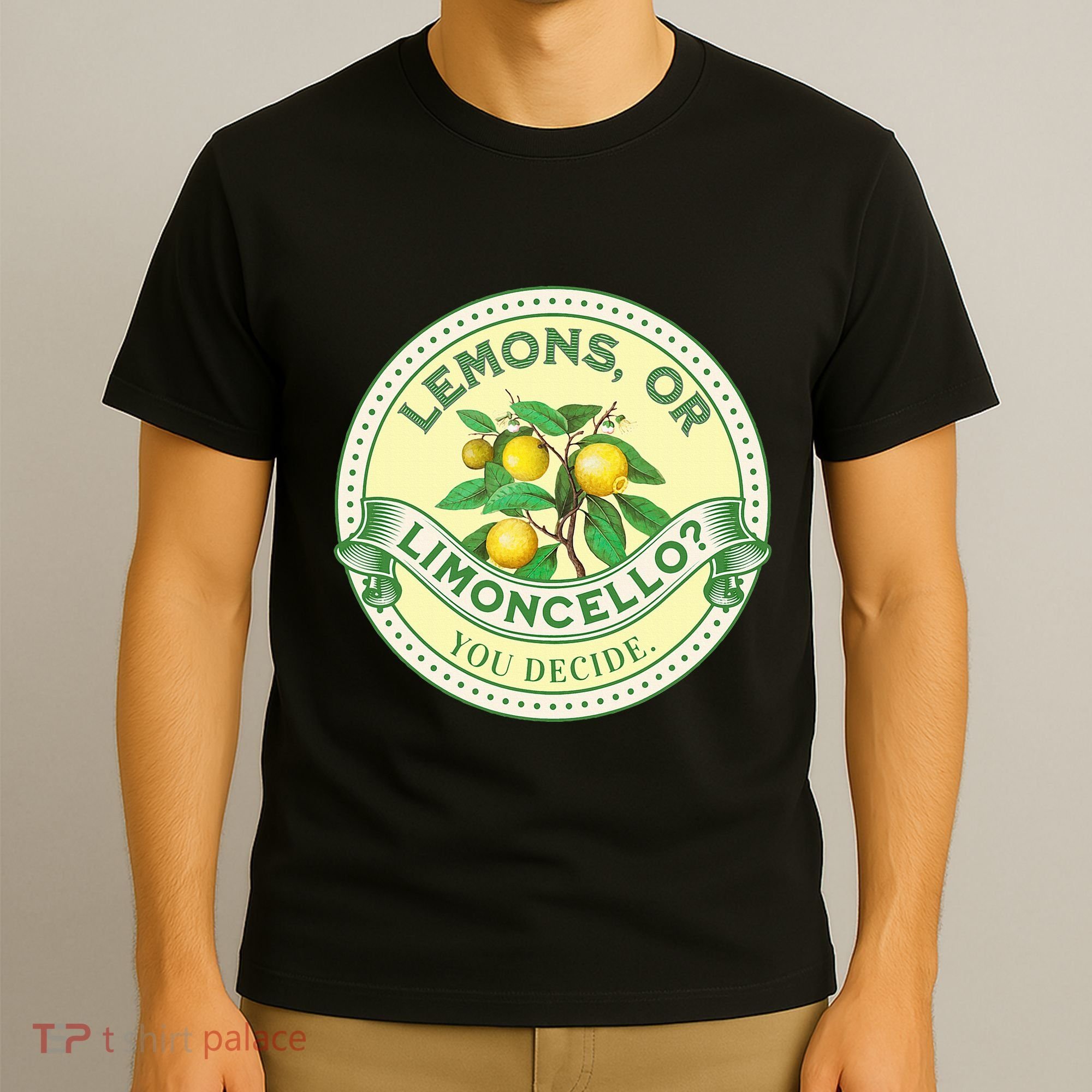 Lemons Or Limoncello You Decide. Optimist Pessimist T-Shirt