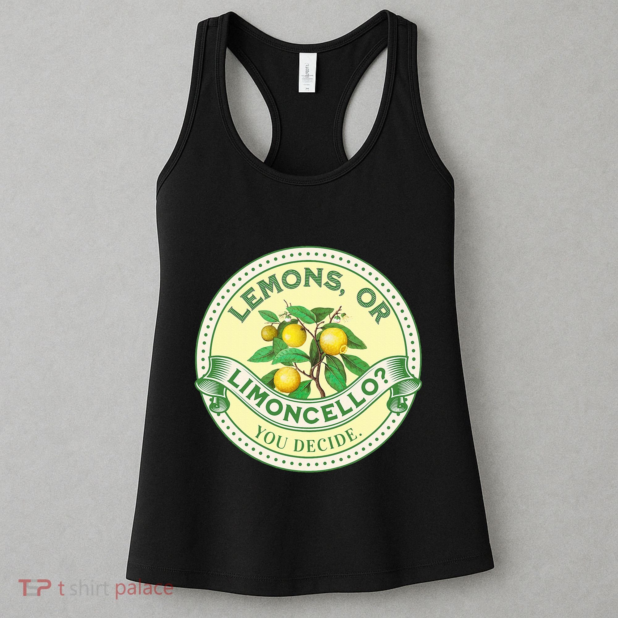 Lemons Or Limoncello You Decide. Optimist Pessimist Women's Tank Top