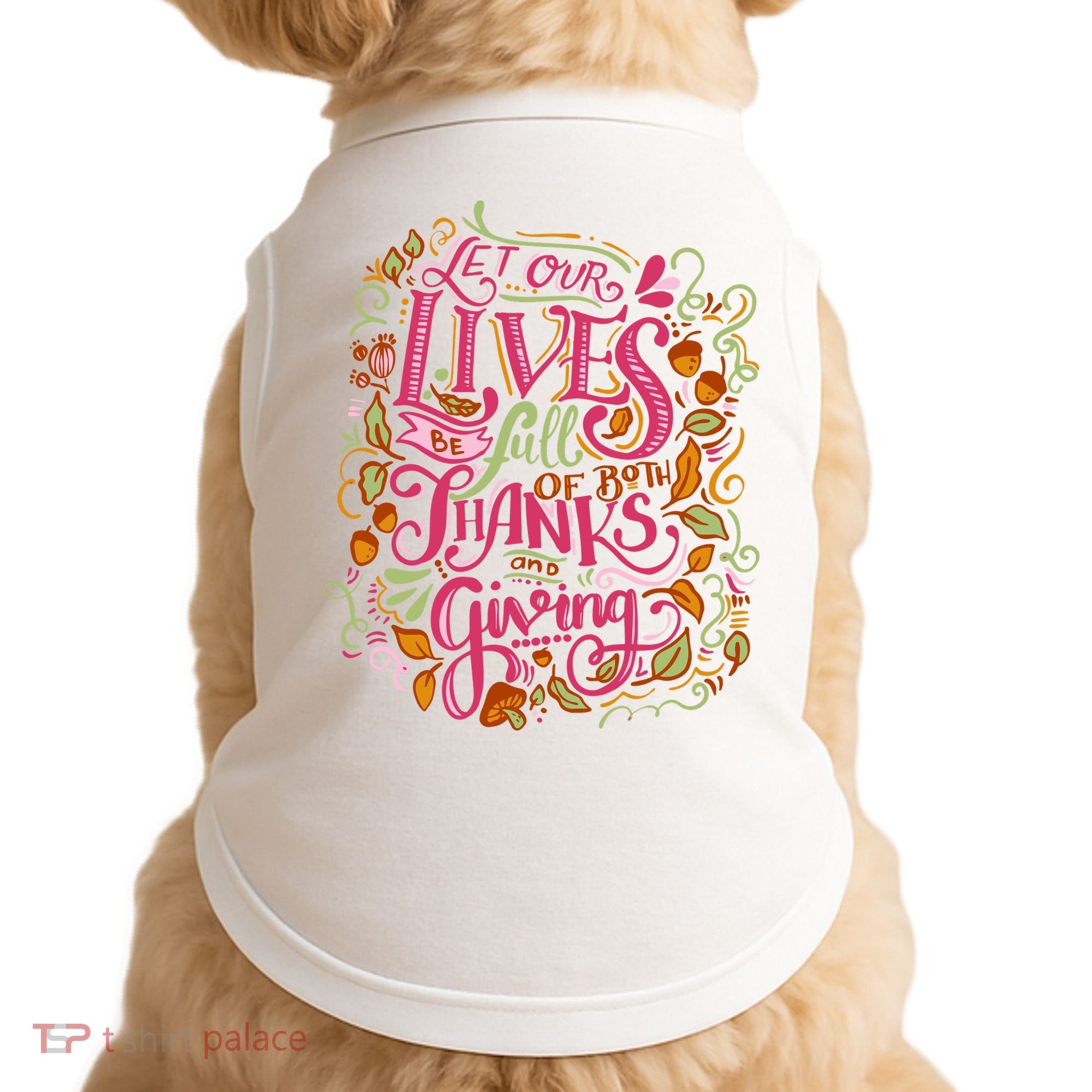 Let Our Lives Be Full Of Both Thanks And Giving Doggie Tank
