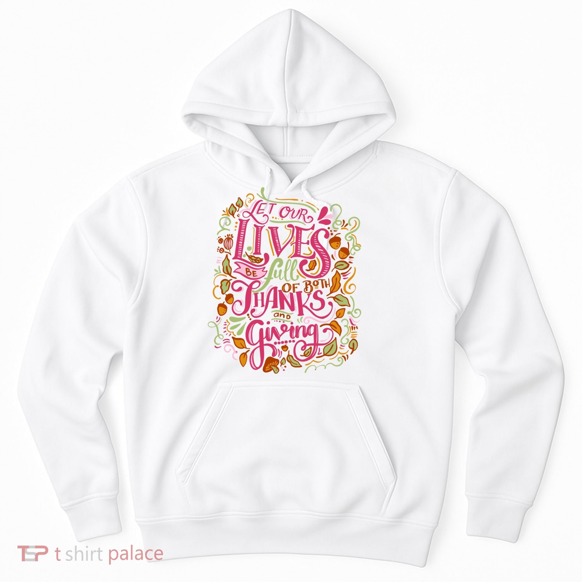 Let Our Lives Be Full Of Both Thanks And Giving Hoodie