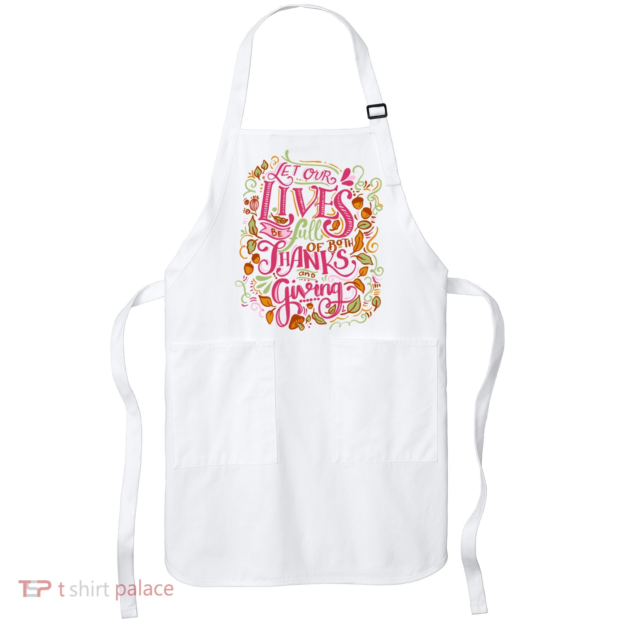 Let Our Lives Be Full Of Both Thanks And Giving Apron