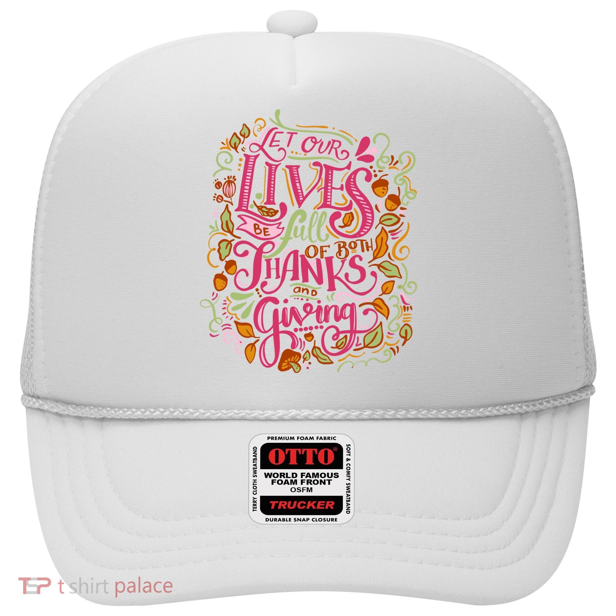 Let Our Lives Be Full Of Both Thanks And Giving Hat