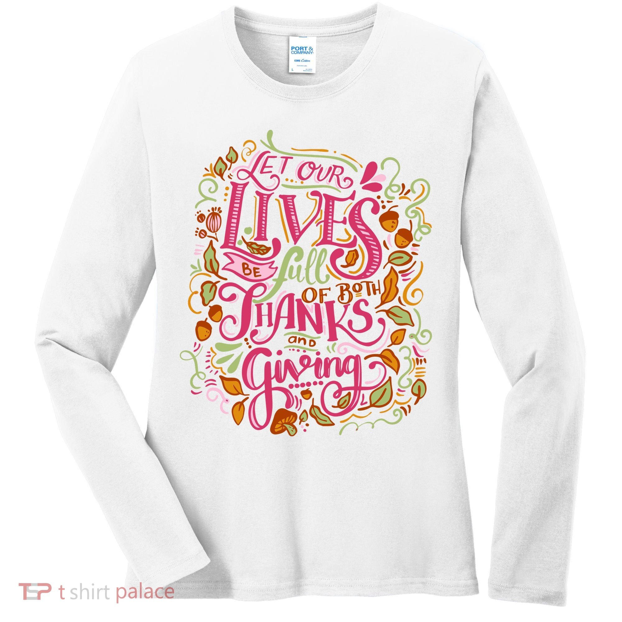 Let Our Lives Be Full Of Both Thanks And Giving Women's Long Sleeve Shirt