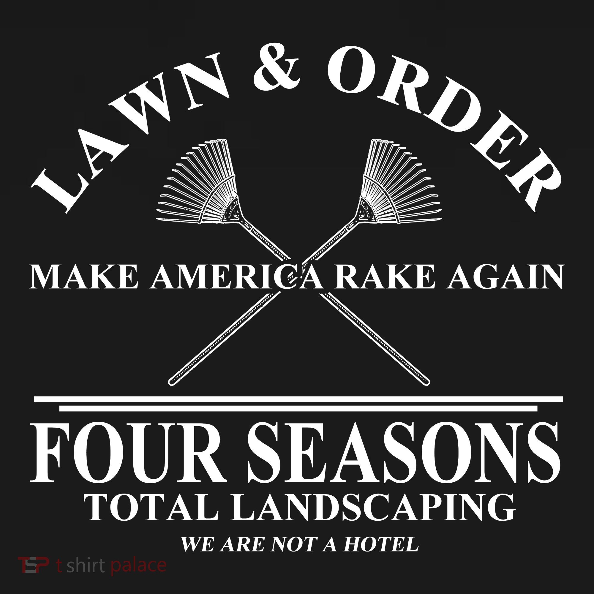Lawn & Order Make America Rake Again Four Seasons Total Landscaping Sweatshirt