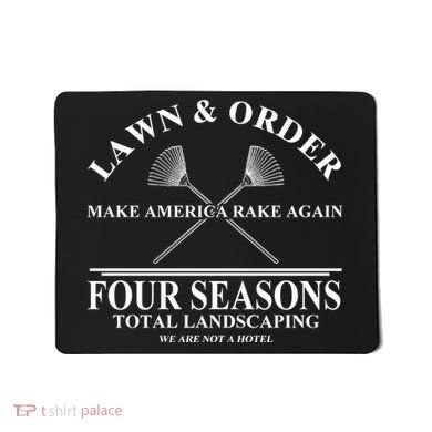 Lawn & Order Make America Rake Again Four Seasons Total Landscaping Mousepad