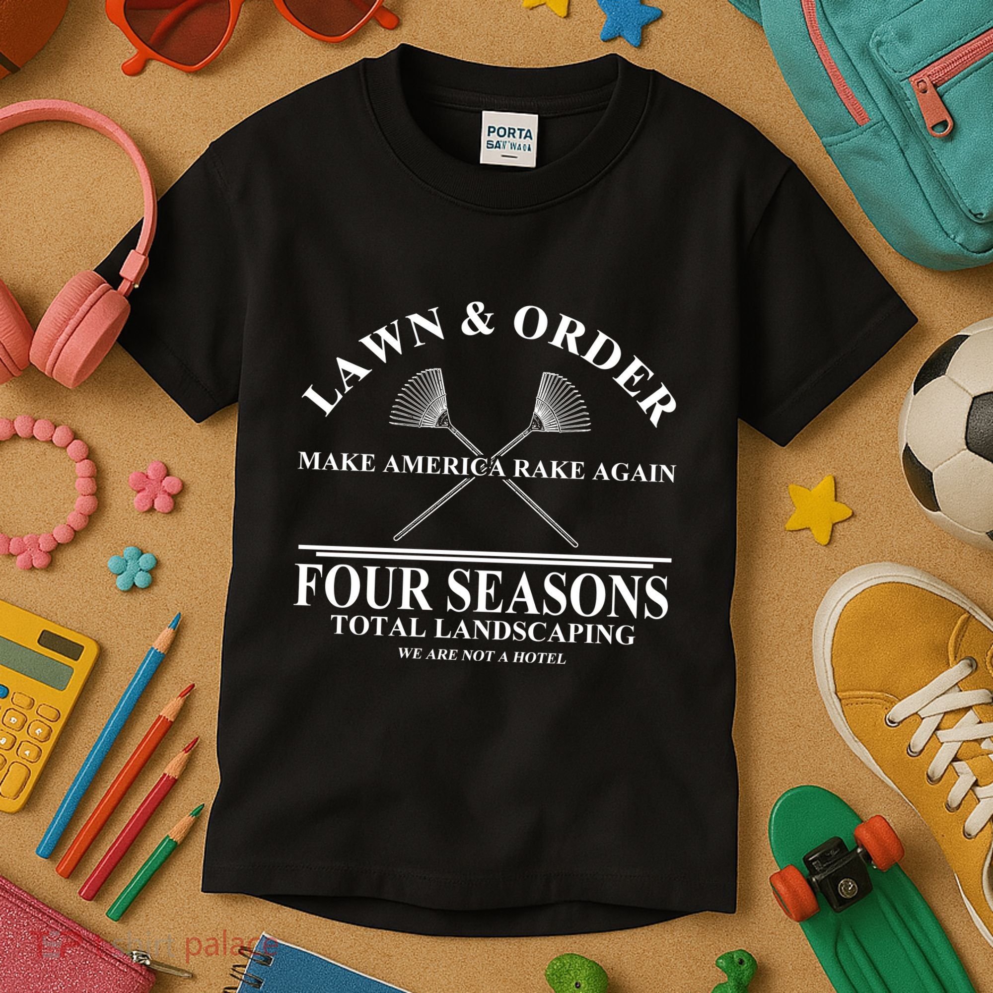 Lawn & Order Make America Rake Again Four Seasons Total Landscaping Kids T-Shirt