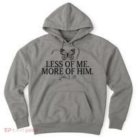 Less Of Me. More Of Him John 3:30 Hoodie thumb 0