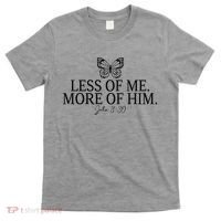Less Of Me. More Of Him John 3:30 T-Shirt thumb 0