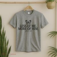 Less Of Me. More Of Him John 3:30 T-Shirt thumb 2