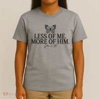 Less Of Me. More Of Him John 3:30 T-Shirt thumb 4