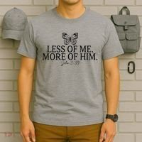 Less Of Me. More Of Him John 3:30 T-Shirt thumb 6
