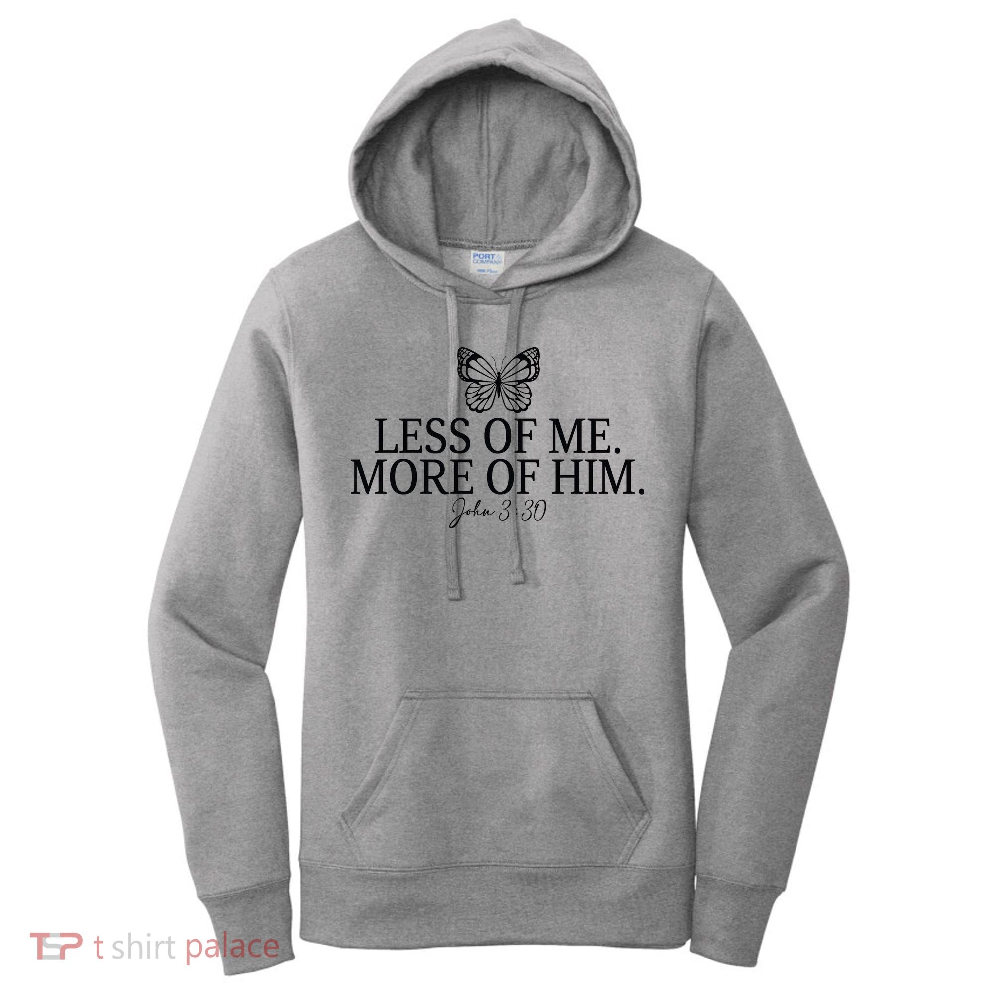 Less Of Me. More Of Him John 3:30 Women's Hoodie