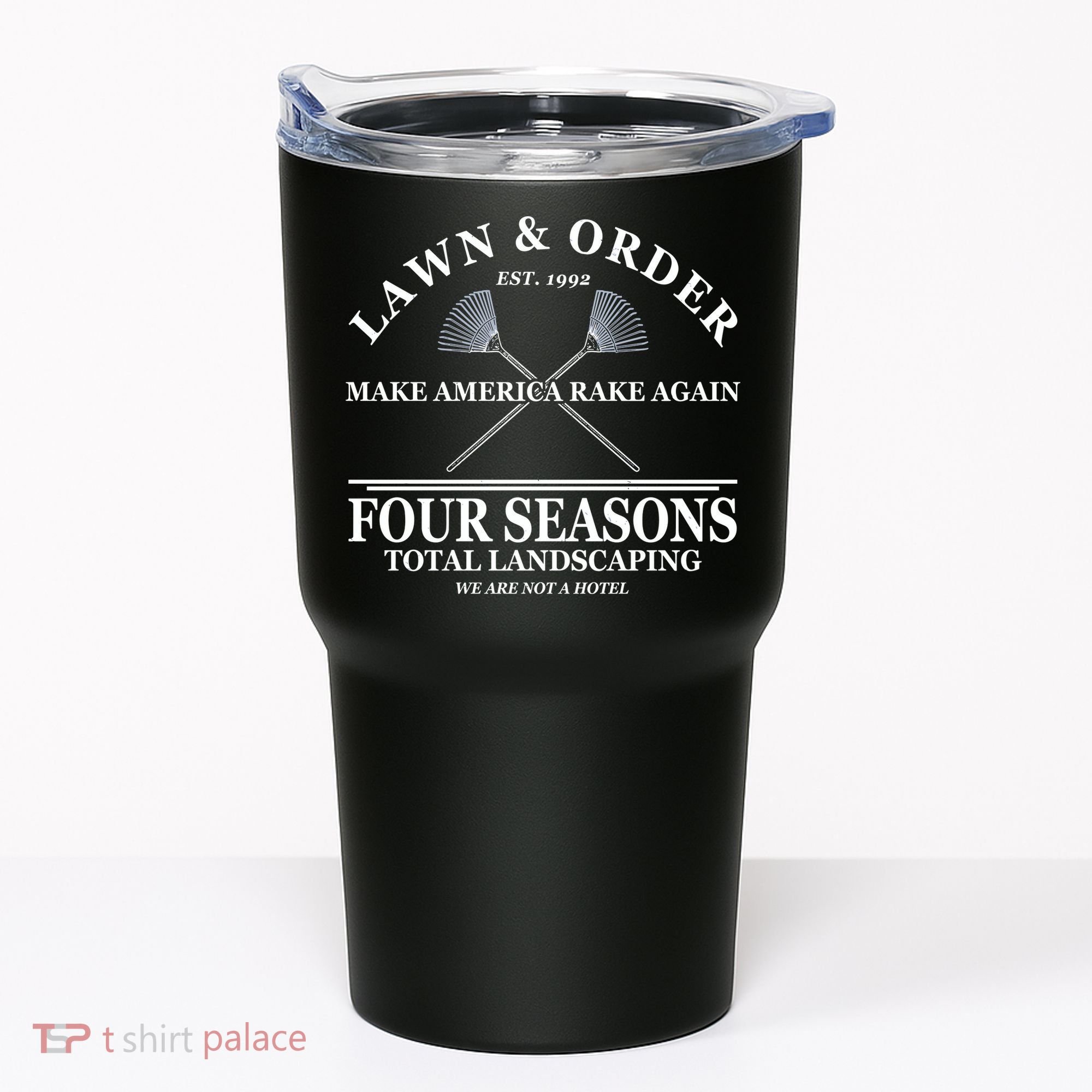 Lawn & Order Make America Rake Again Four Seasons Total Landscaping Tumbler