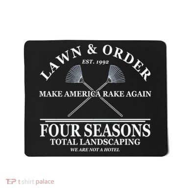 Lawn & Order Make America Rake Again Four Seasons Total Landscaping Mousepad