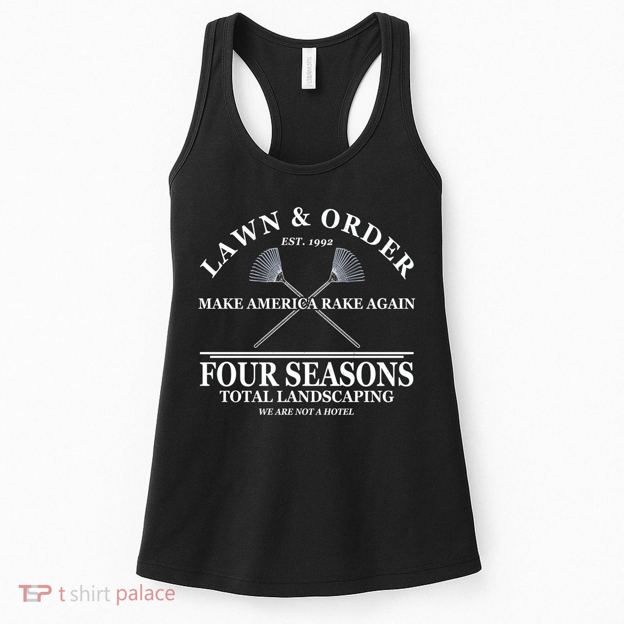 Lawn & Order Make America Rake Again Four Seasons Total Landscaping Women's Tank Top