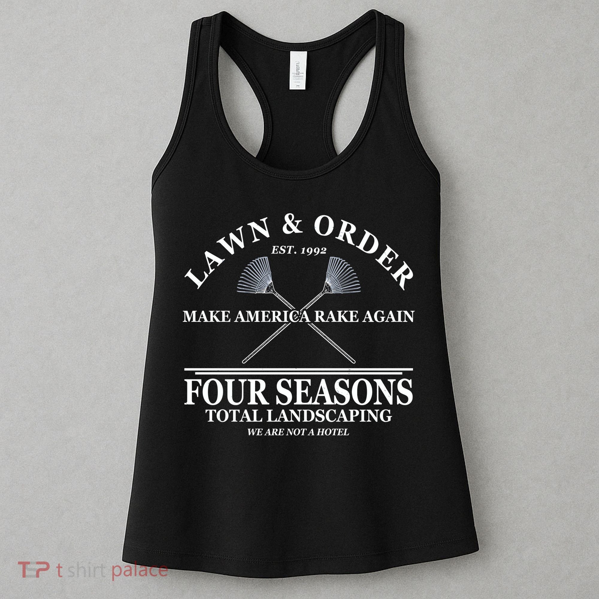 Lawn & Order Make America Rake Again Four Seasons Total Landscaping Women's Tank Top
