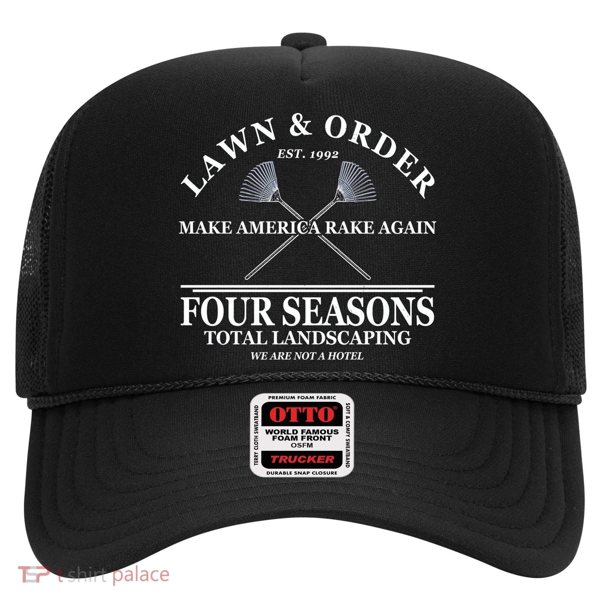 Lawn & Order Make America Rake Again Four Seasons Total Landscaping Hat