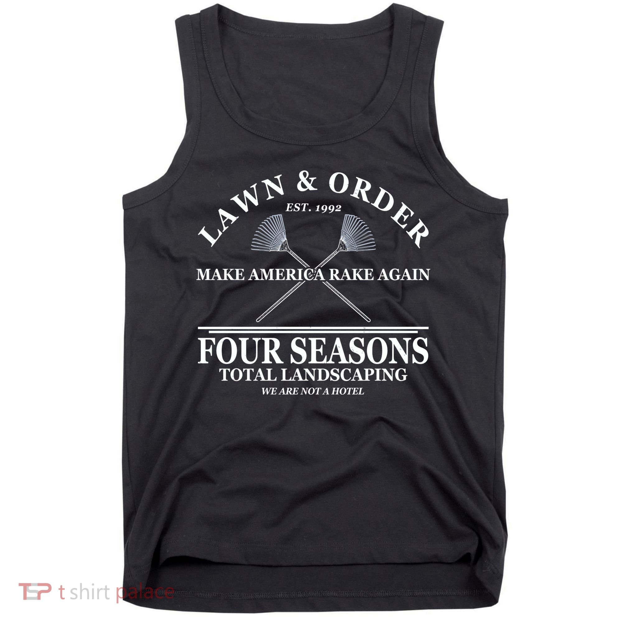 Lawn & Order Make America Rake Again Four Seasons Total Landscaping Tank Top