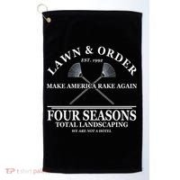 Lawn & Order Make America Rake Again Four Seasons Total Landscaping Golf Towel thumb 0