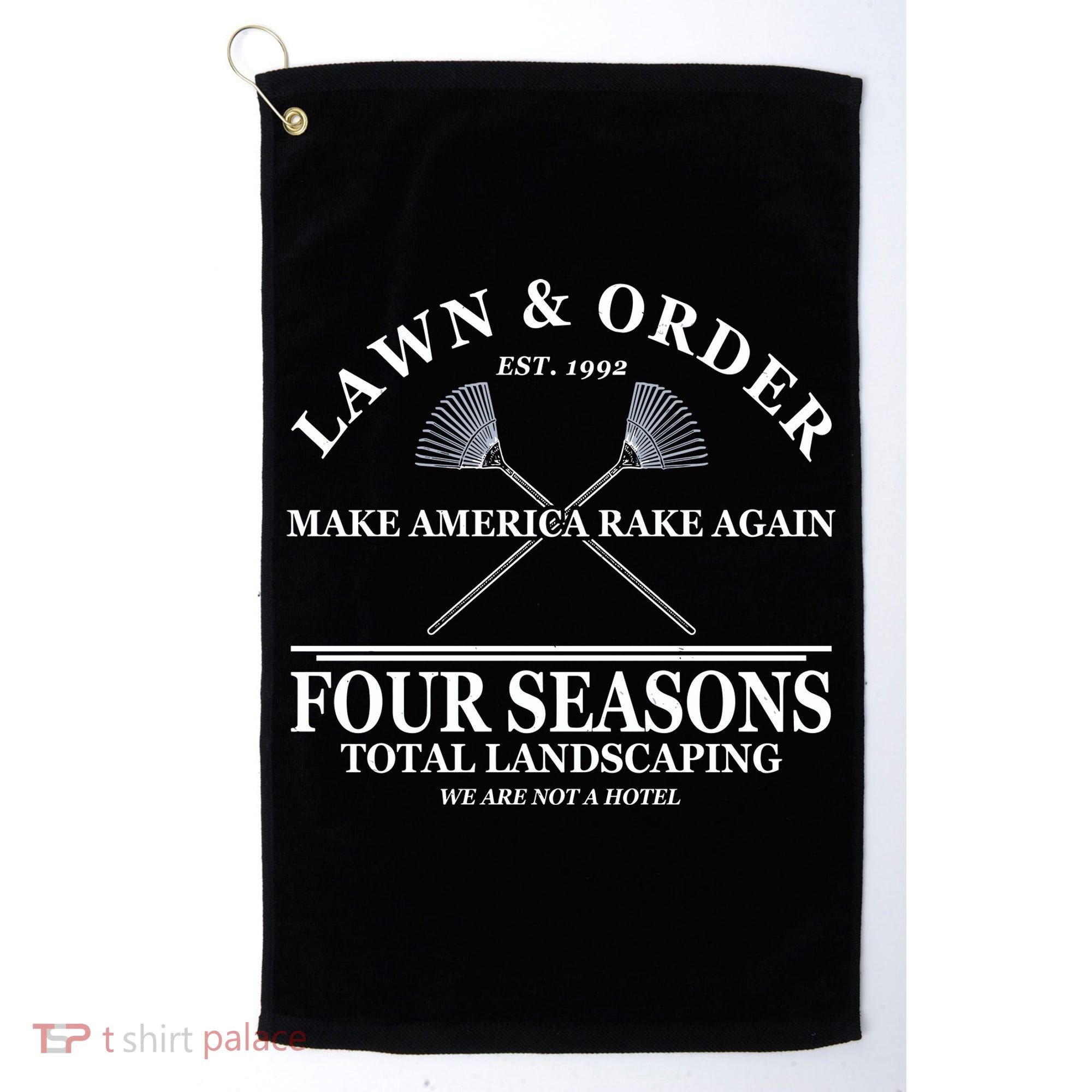 Lawn & Order Make America Rake Again Four Seasons Total Landscaping Golf Towel
