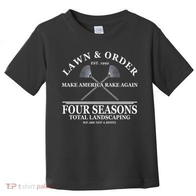 Lawn & Order Make America Rake Again Four Seasons Total Landscaping Toddler T-Shirt