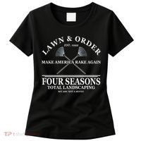 Lawn & Order Make America Rake Again Four Seasons Total Landscaping Women's T-Shirt thumb 0