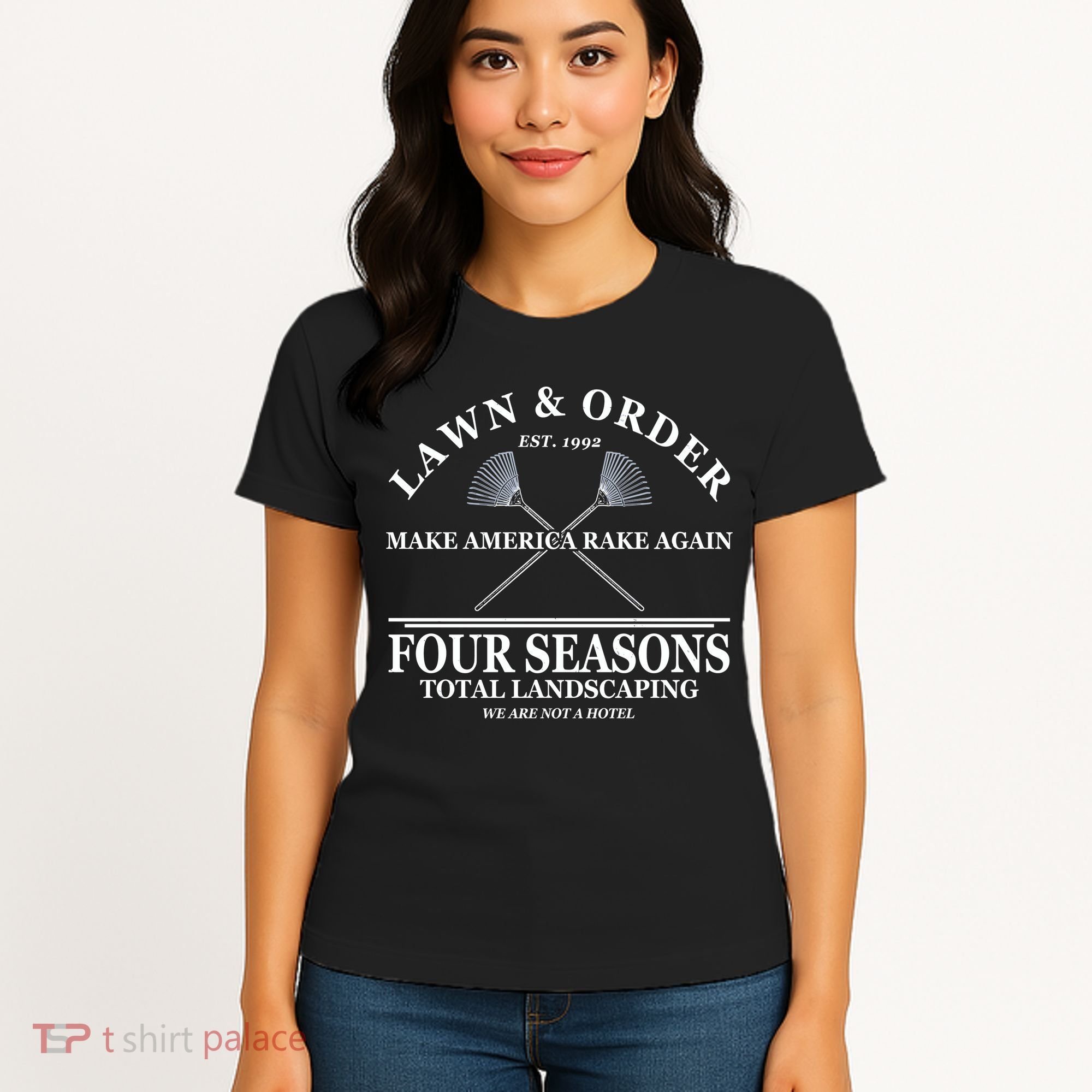 Lawn & Order Make America Rake Again Four Seasons Total Landscaping Women's T-Shirt
