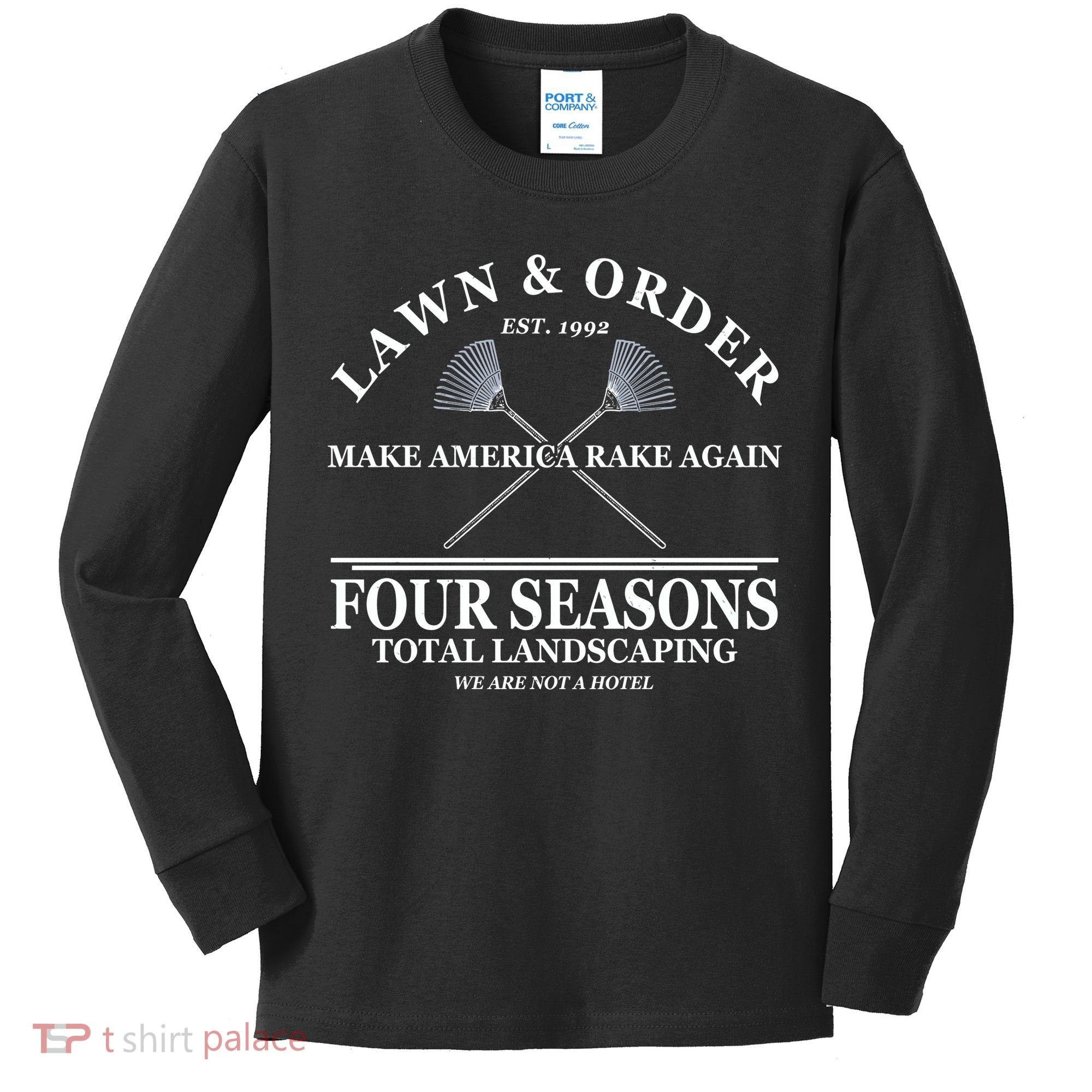 Lawn & Order Make America Rake Again Four Seasons Total Landscaping Kids Long Sleeve Shirt