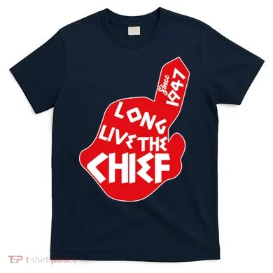 Long Live The Chief T-Shirt