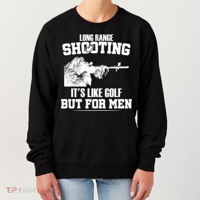 Long Range Shooting It's Like Golf But For Men Women's Sweatshirt