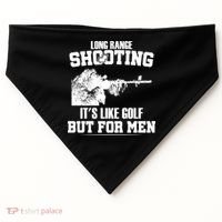 Long Range Shooting It's Like Golf But For Men USA-Made Doggie Bandana thumb 0