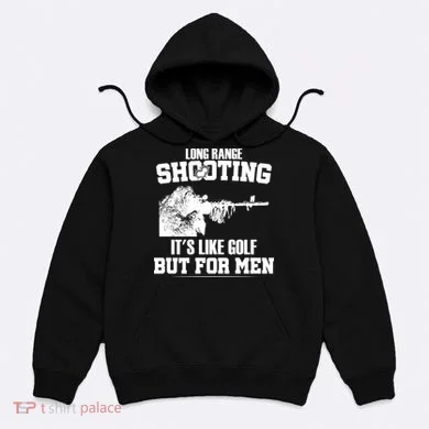 Long Range Shooting It's Like Golf But For Men Hoodie