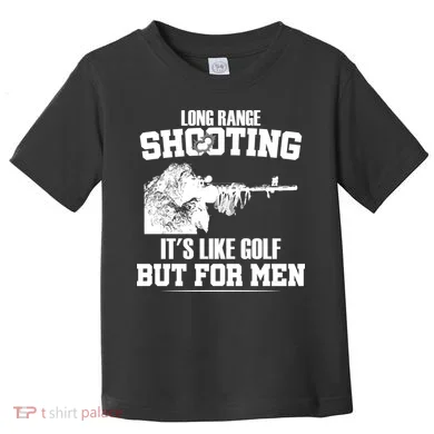 Long Range Shooting It's Like Golf But For Men Toddler T-Shirt