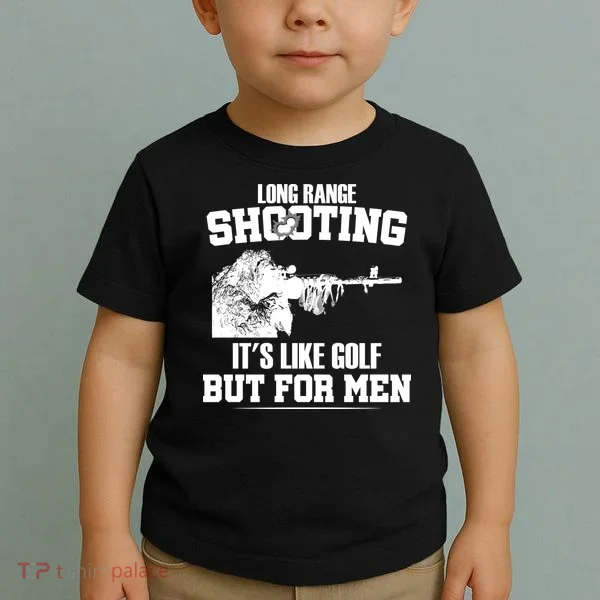 Long Range Shooting It's Like Golf But For Men Toddler T-Shirt