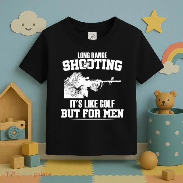 Long Range Shooting It's Like Golf But For Men Toddler T-Shirt