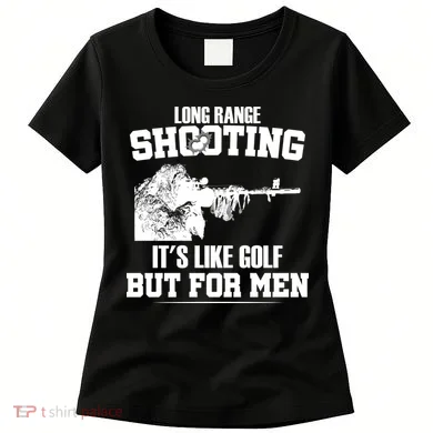 Long Range Shooting It's Like Golf But For Men Women's T-Shirt
