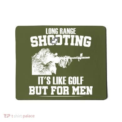 Long Range Shooting It's Like Golf But For Men Mousepad