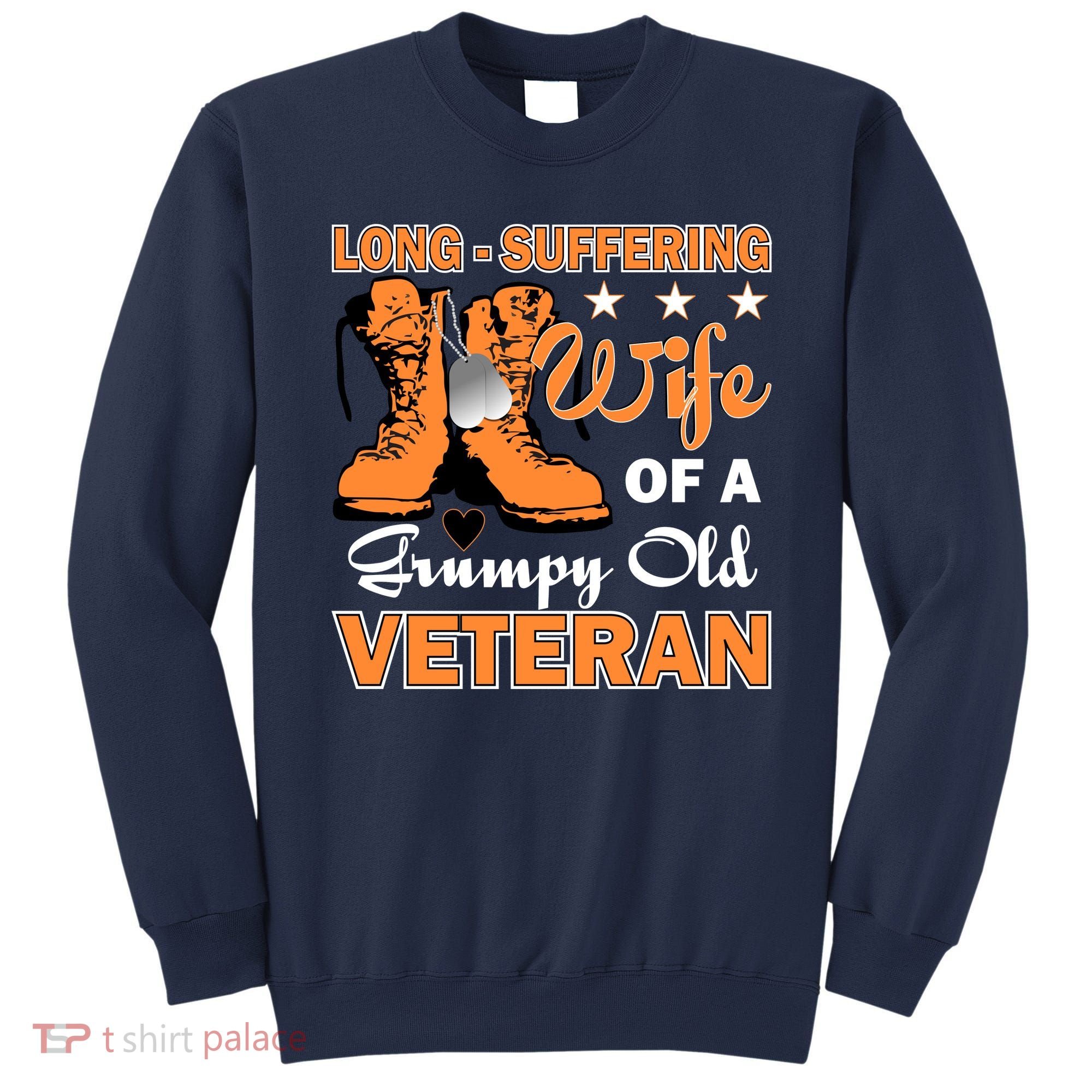 Long-Suffering Wife Of A Grumpy Old Veteran Sweatshirt
